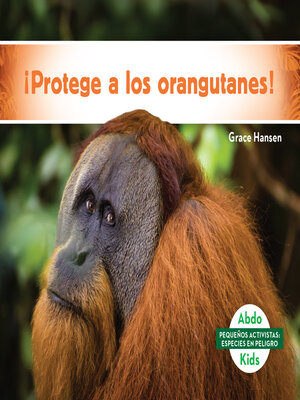 cover image of ¡Protege a los orangutanes! (Help the Orangutans)